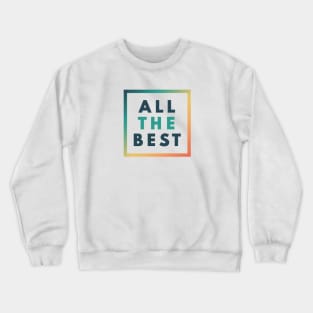 All the best Crewneck Sweatshirt